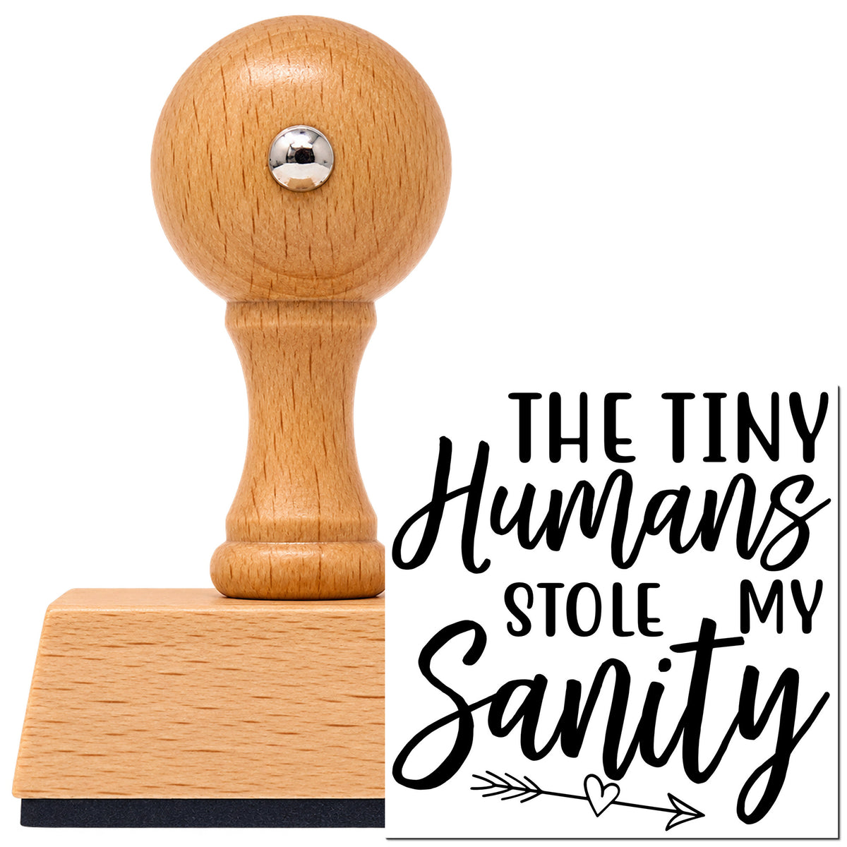 Vintage Pro beech wood stamp with a round knob handle, shown with its black The Tiny Humans Stole My Sanity imprint on white.