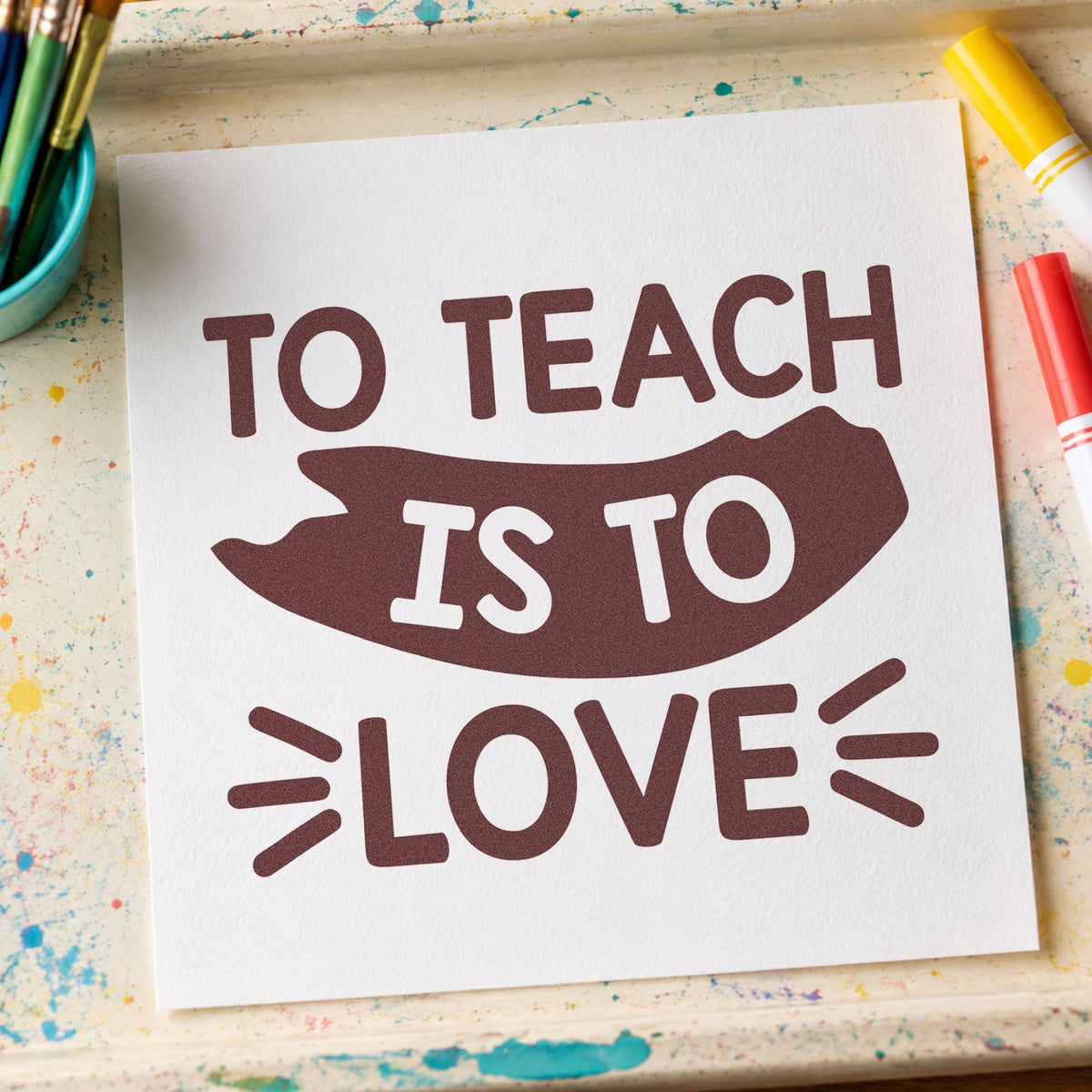 To Teach Is To Love rubber stamp printed in brown ink, ready for candle box labels and similar paper crafts.