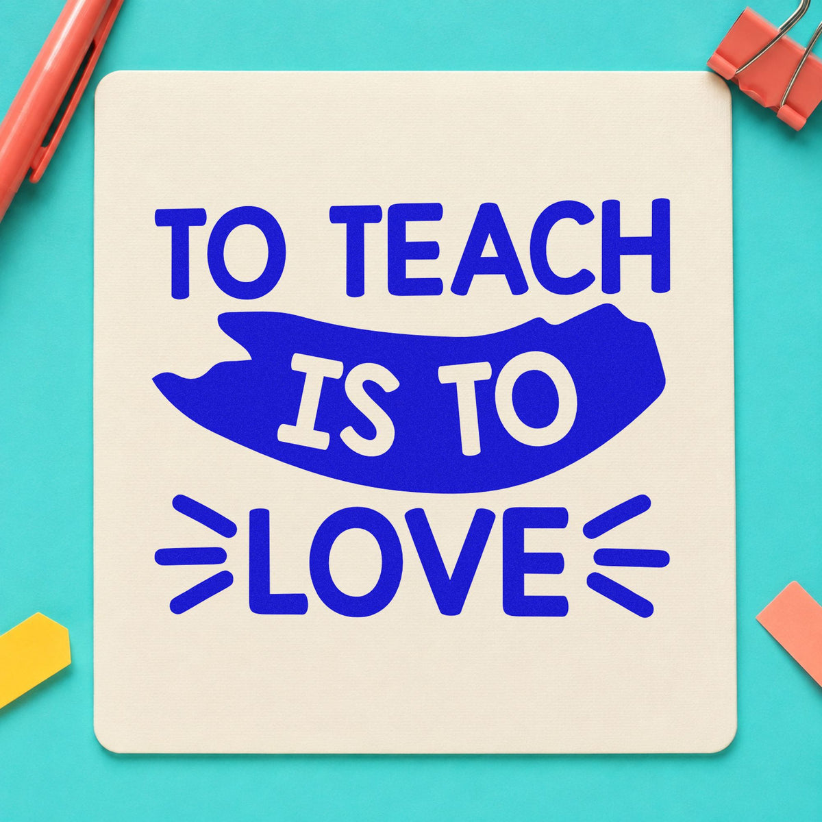 To Teach Is To Love craft stamp in blue ink on cardstock, an easy option for stole panel insets.