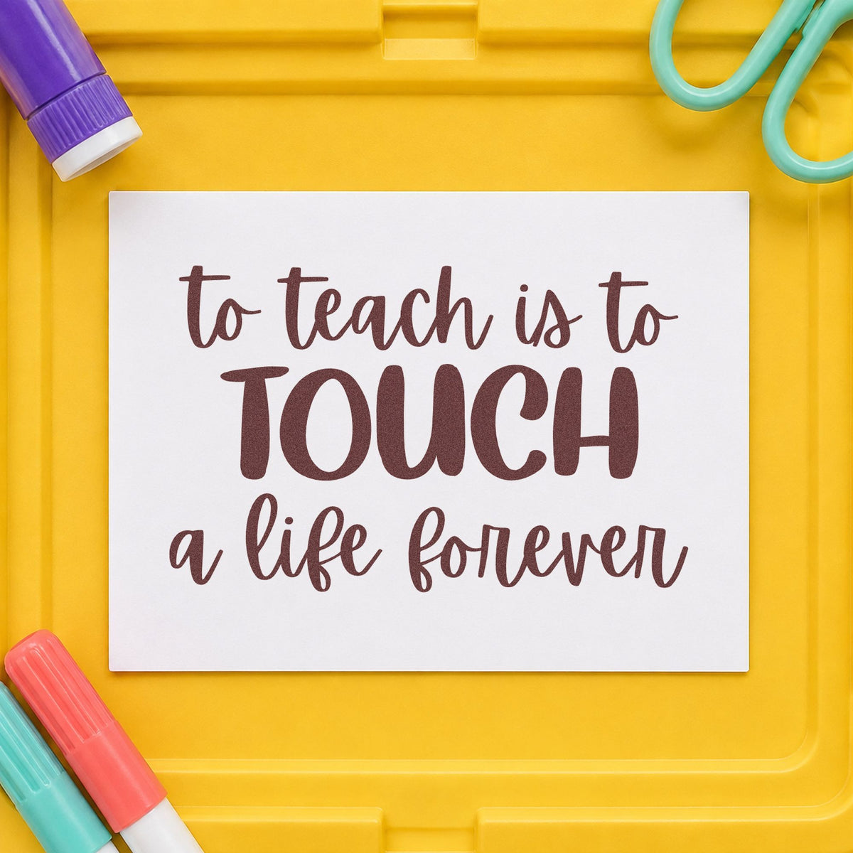 Teach Touch Life Forever rubber stamp printed in brown ink, ready for brick path labels and similar paper crafts.