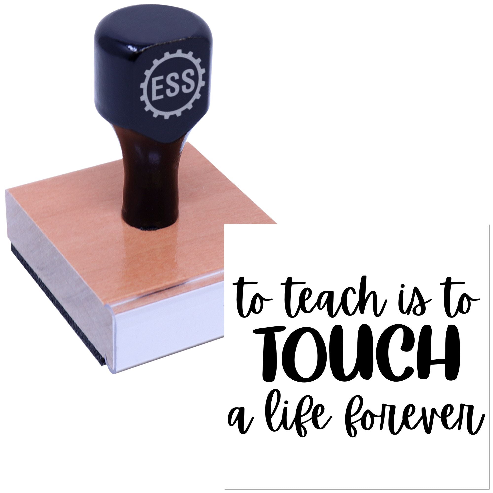 Dark blue ESS teacher stamp and seal on a square base with to teach is to TOUCH a life forever text.