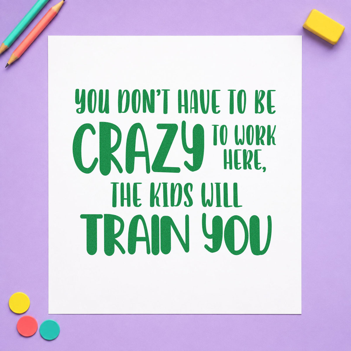 Crazy Kids Will Train You craft stamp imprint in green ink on a handmade project, one idea being framed staff kettle.