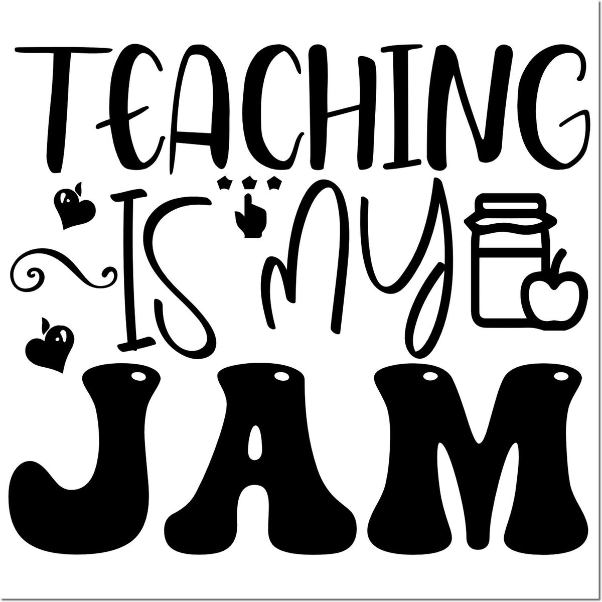 Black teacher stamp reading Teaching Is My Jam with playful lettering, apples, hearts, and a jam jar on white.