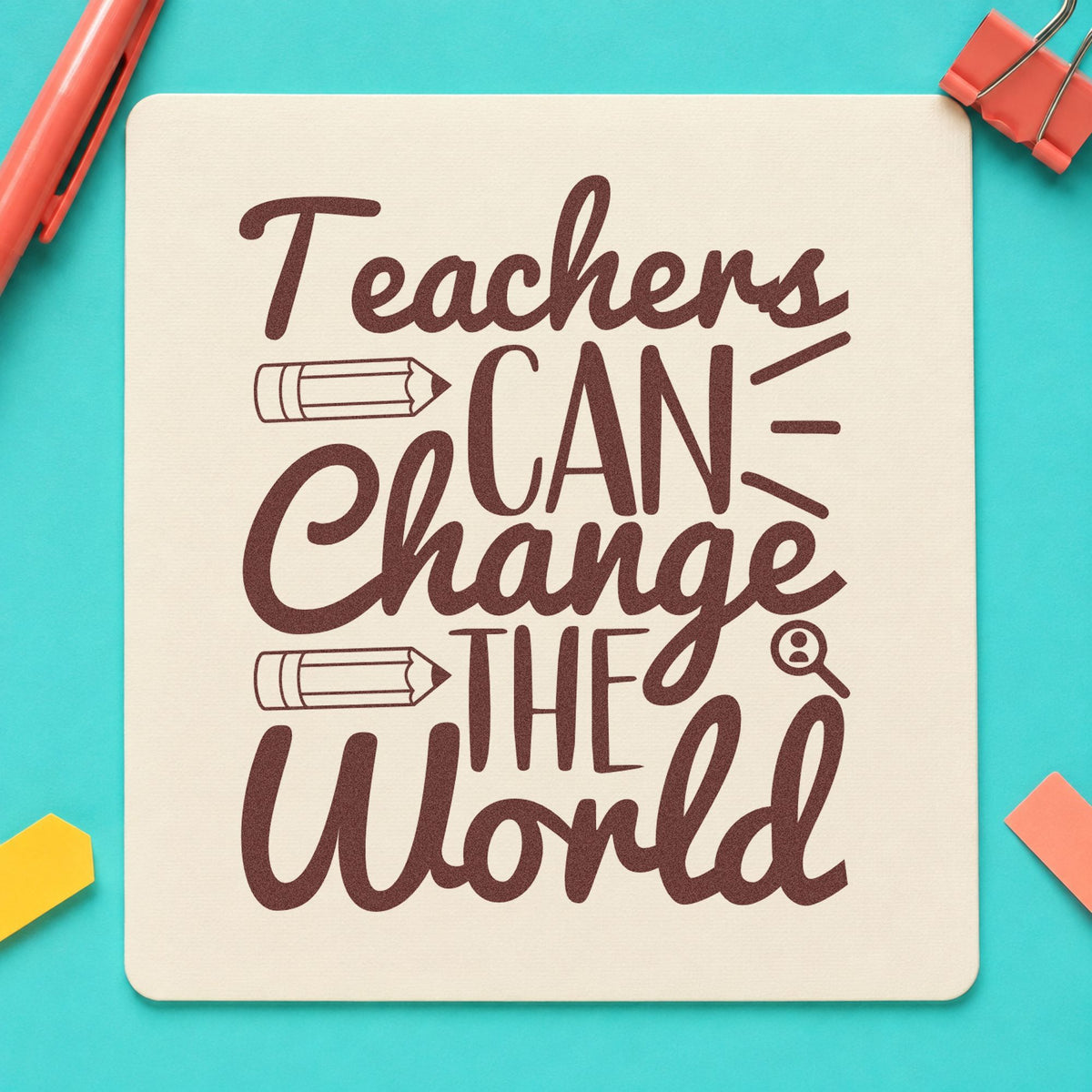Teachers Can Change World rubber stamp printed in brown ink, ready for sample jar labels and similar paper crafts.