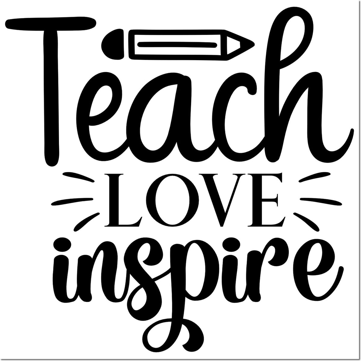 Black Teach Love Inspire stamp seal with pencil icon, bold script and serif lettering on white background.