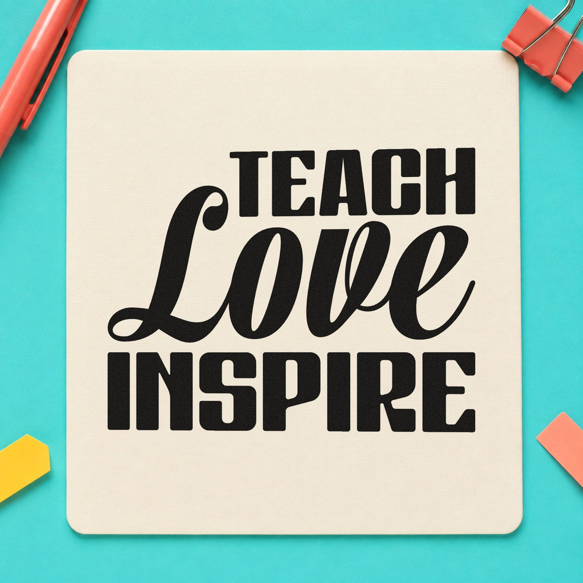 Teach Love Inspire Bold Script rubber stamp printed in black ink, ready for framing bold cards and similar paper crafts.