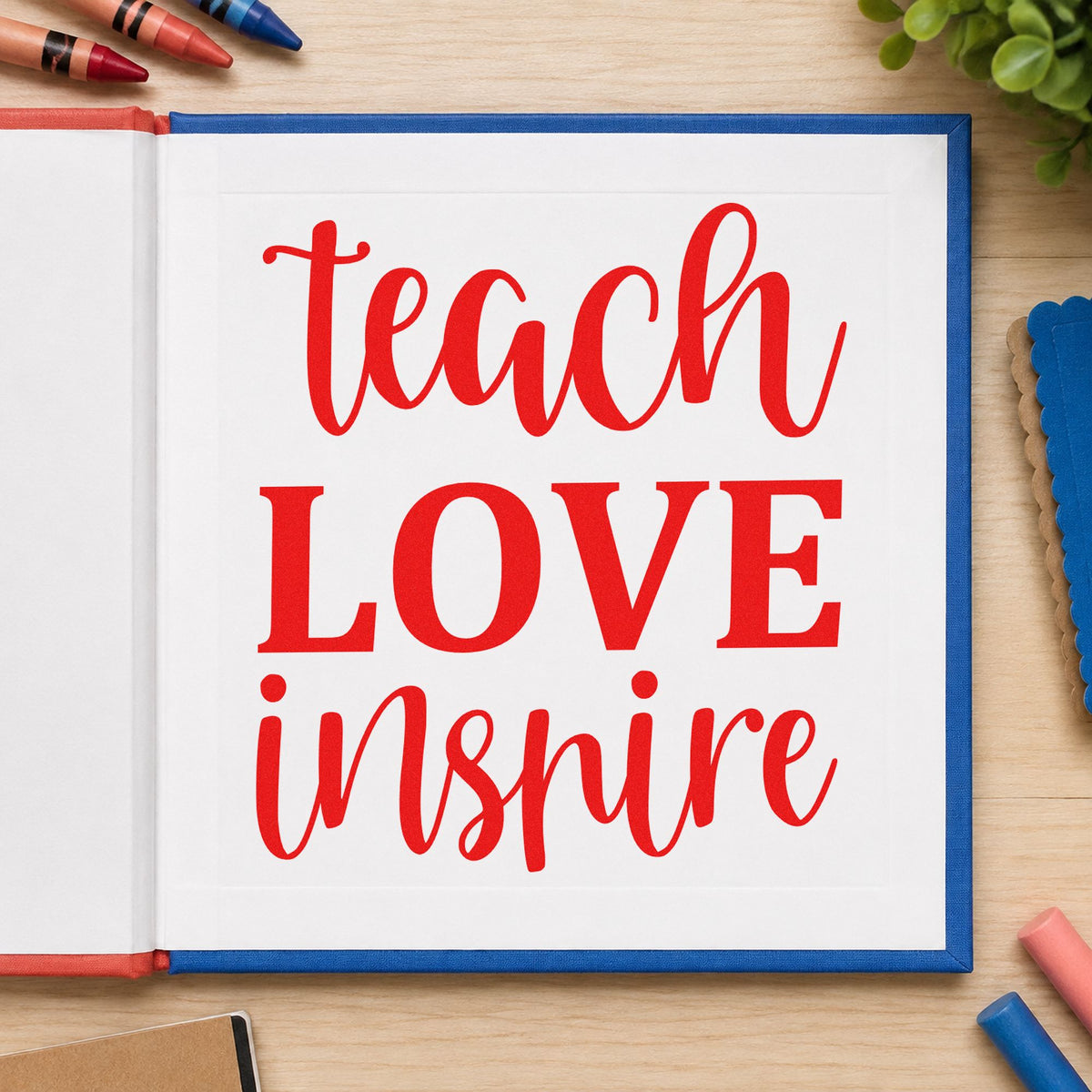 Teach Love Inspire Simple Script rubber stamp shown in red ink, stamped for projects such as presentation notes.