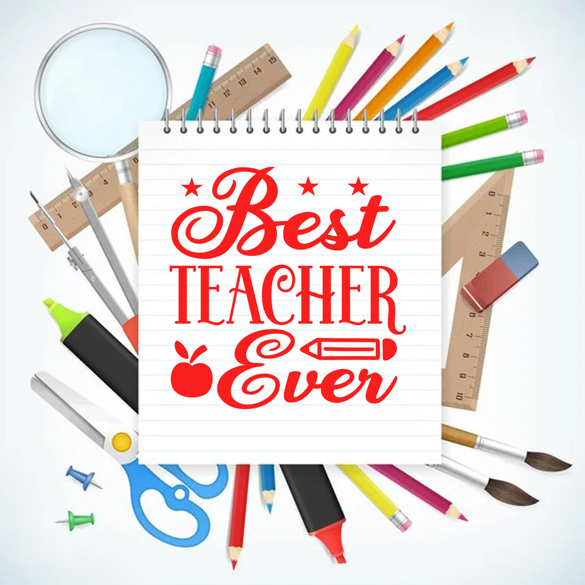 Red Best Teacher Ever stamp seal on lined notebook, framed by colorful pencils, rulers, scissors, and school supplies.