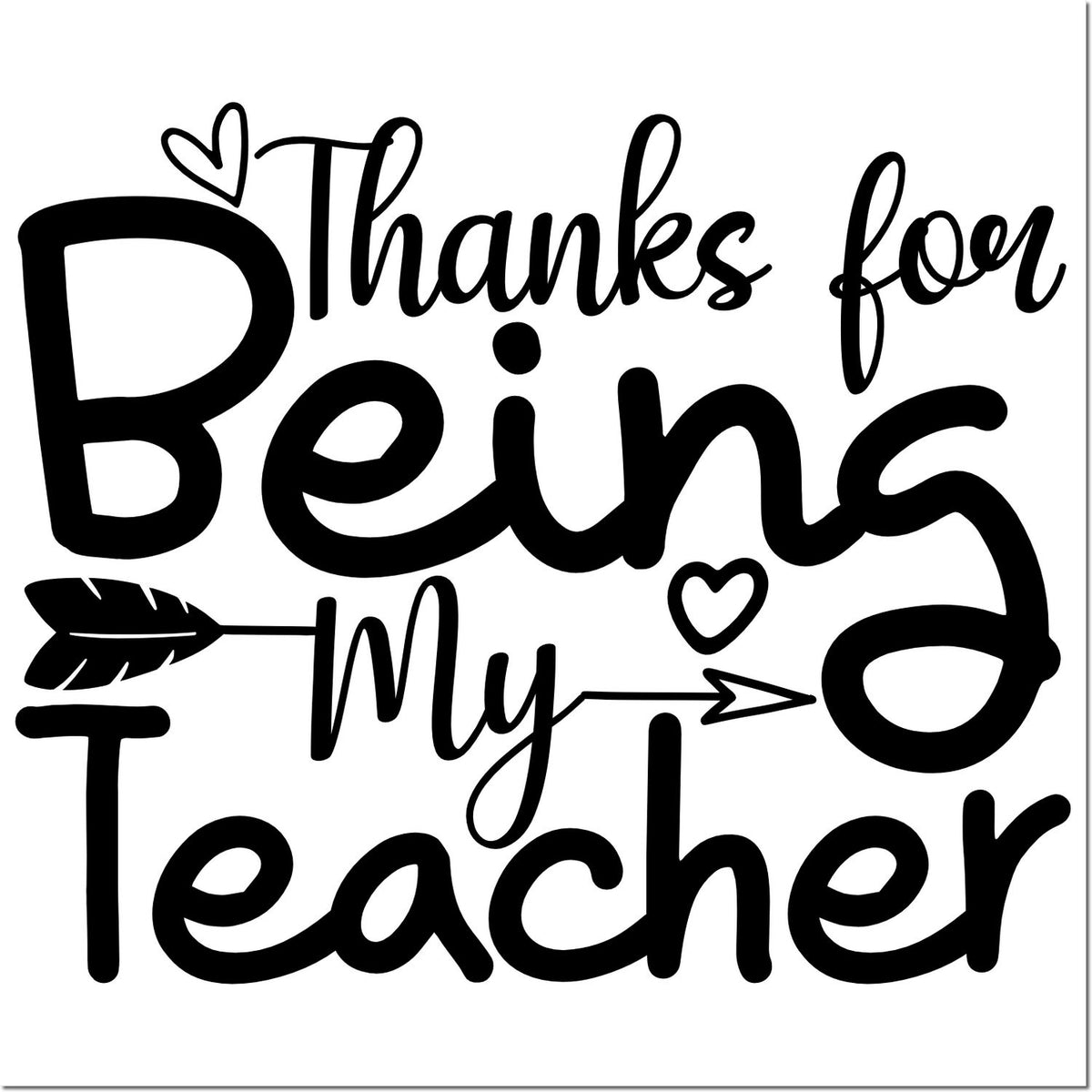 Black Thanks for Being My Teacher stamp seal with hearts and arrow on a white background.