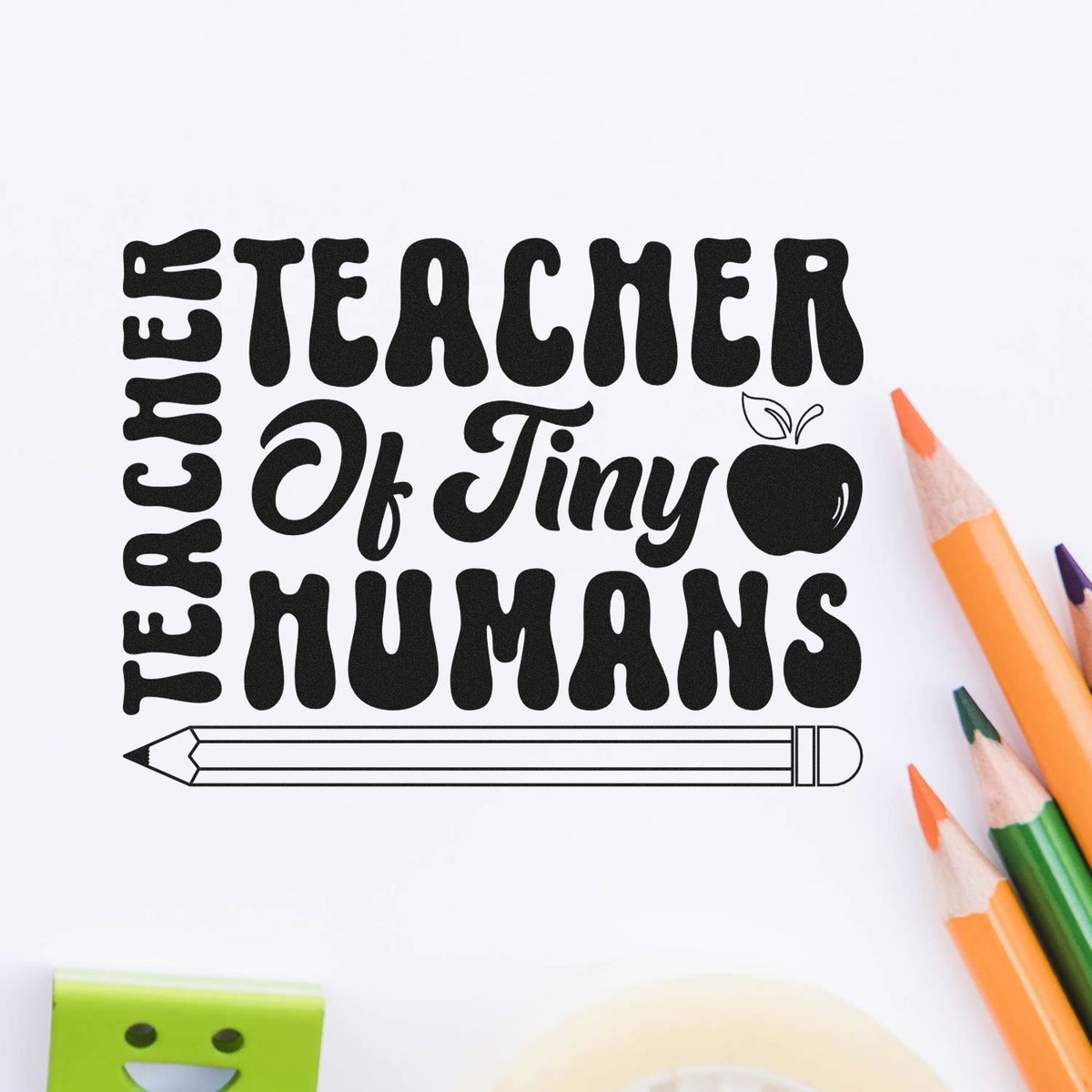 Black teacher stamp and seal reading Best Teacher of Tiny Humans, with apple, pencil, and colorful pencils on white.