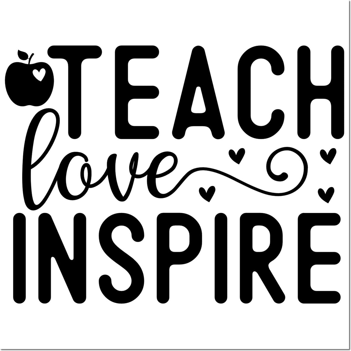 Black teacher stamp/seal design with apple, hearts, and bold black text TEACH love INSPIRE on white.