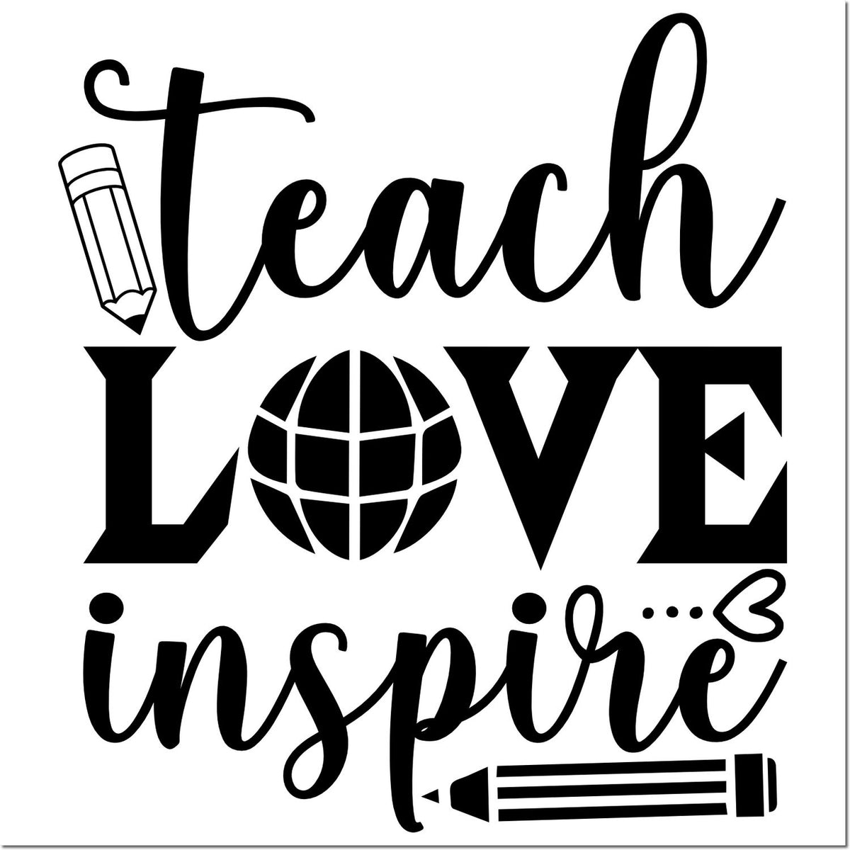 Black teacher stamp and seal design with pencil icons, globe in LOVE, and script text: Teach, Love, Inspire.