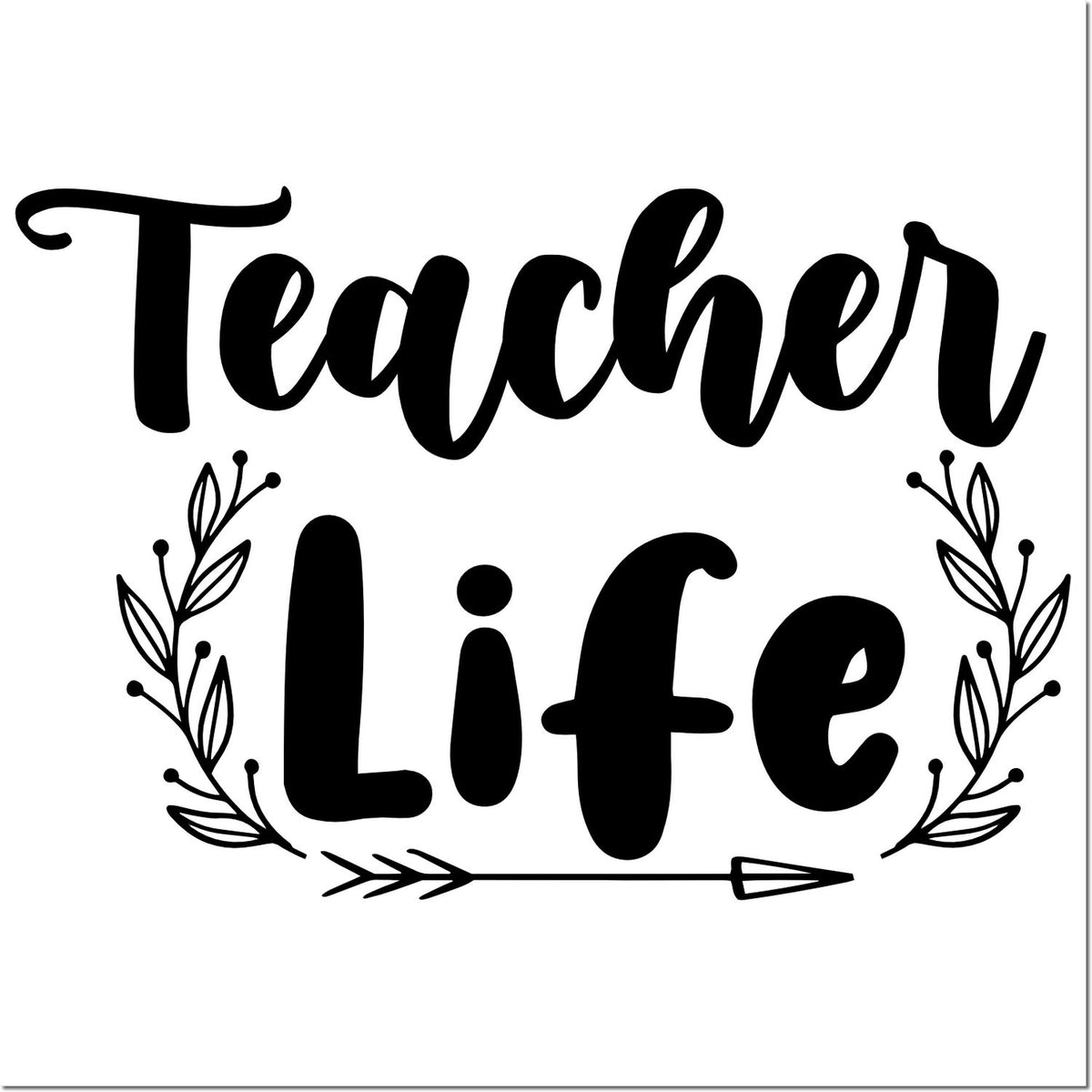 Black Teacher Life stamp and seal design with leafy wreath and arrow accents on a white background.