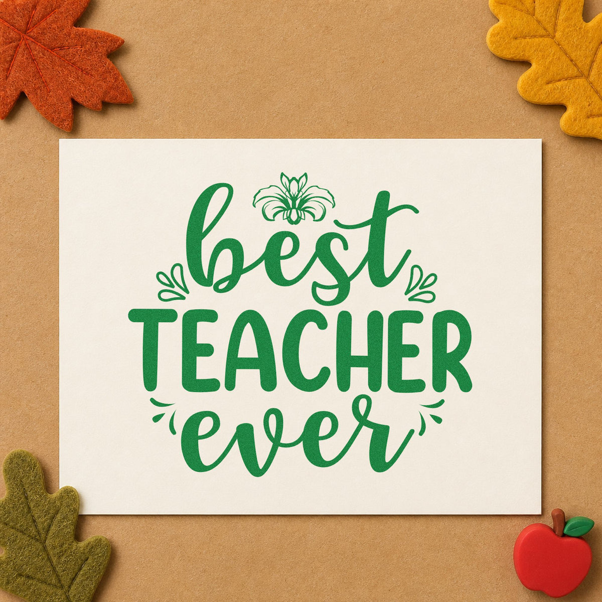 Best Teacher Ever Floral craft stamp imprint in green ink on a handmade project, one idea being pressed bloom pages.