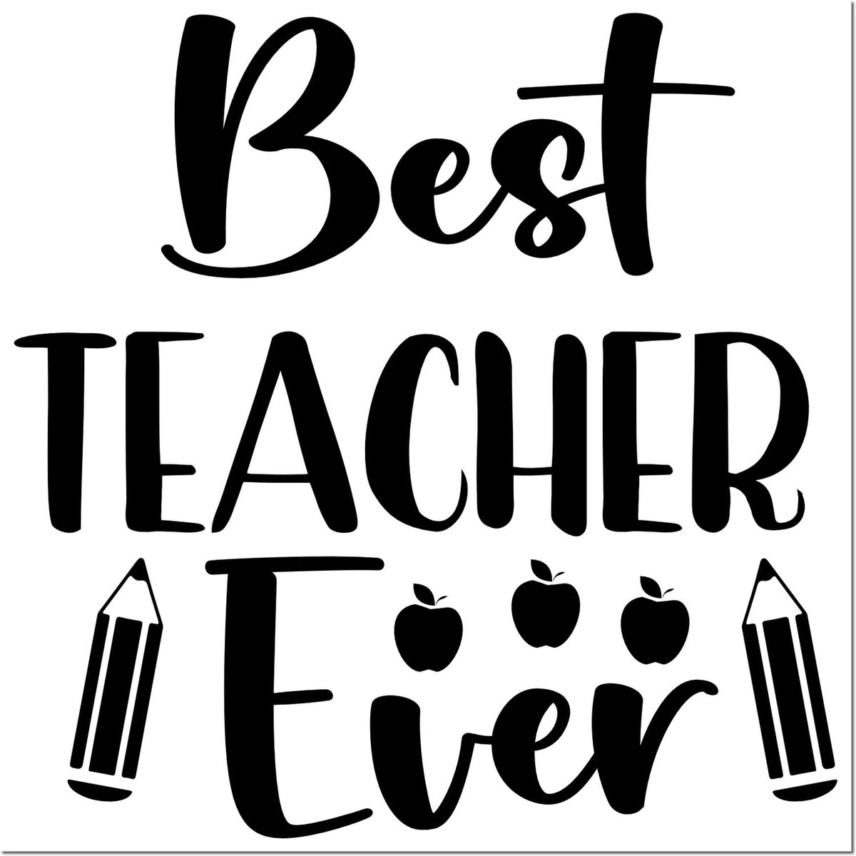 Black Best Teacher Ever teacher stamp design with apples and pencils on white background.