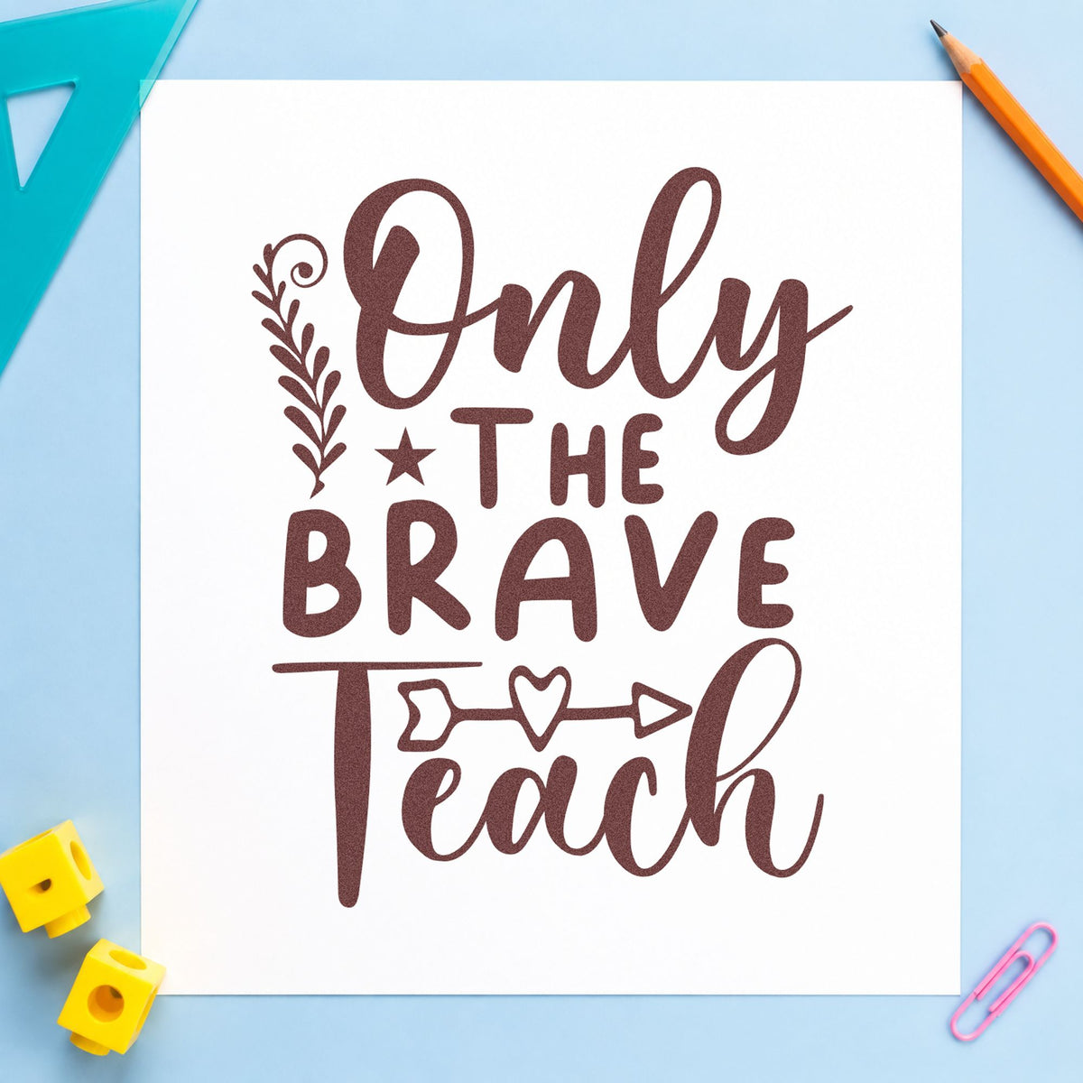 Only The Brave Teach Arrow rubber stamp printed in brown ink, ready for meeting room labels and similar paper crafts.