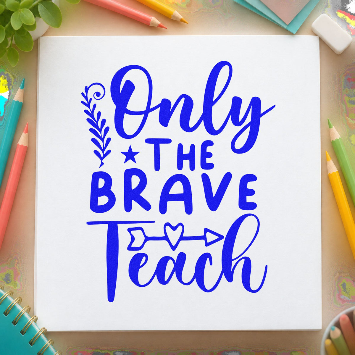 Only The Brave Teach Arrow craft stamp in blue ink on cardstock, an easy option for notebook band panels.