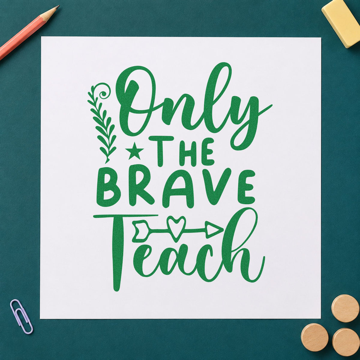 Only The Brave Teach Arrow craft stamp imprint in green ink on a handmade project, one idea being framed mentor room.