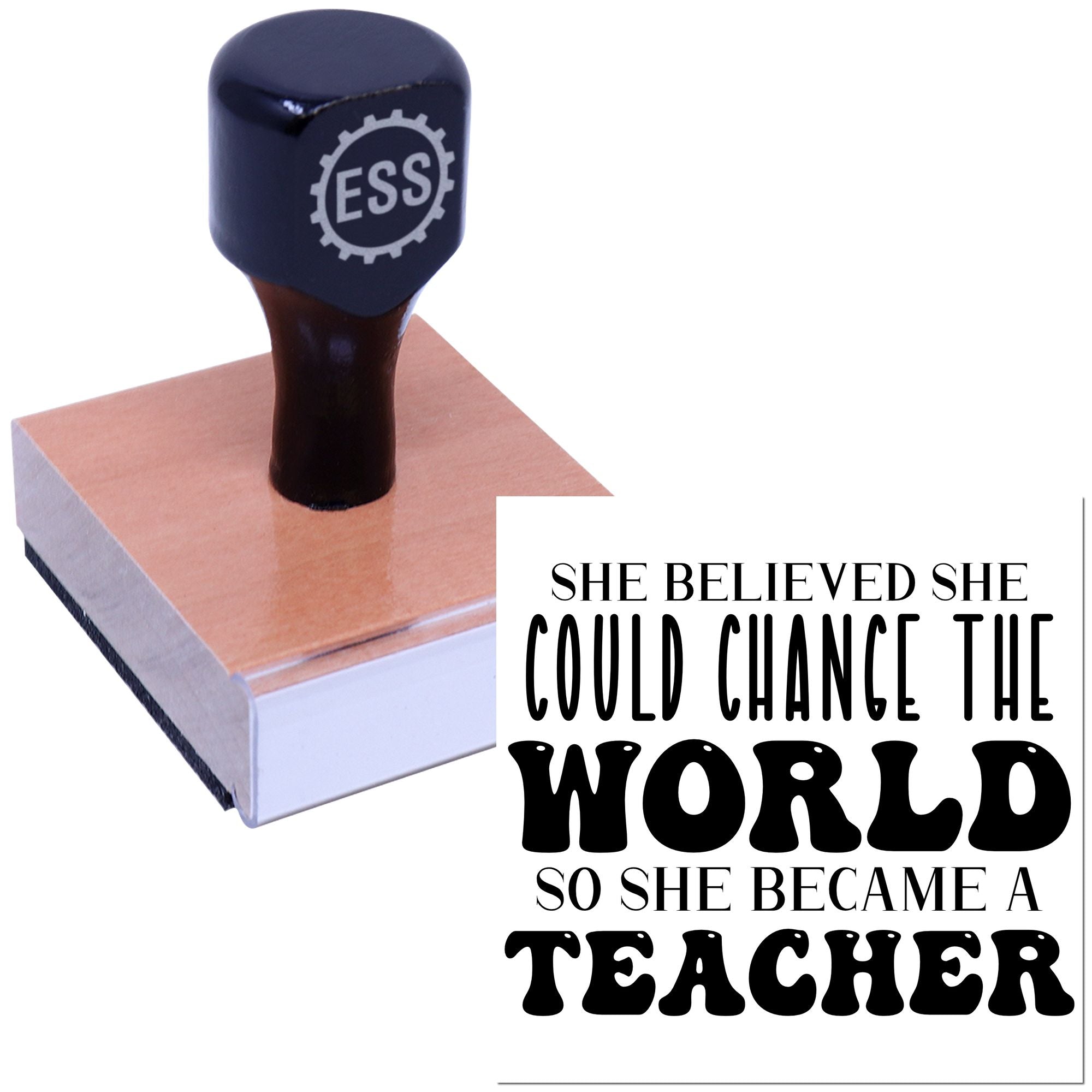 Black ESS custom rubber stamp on peach seal block with teacher quote: She believed she could change the world so she became a teacher.