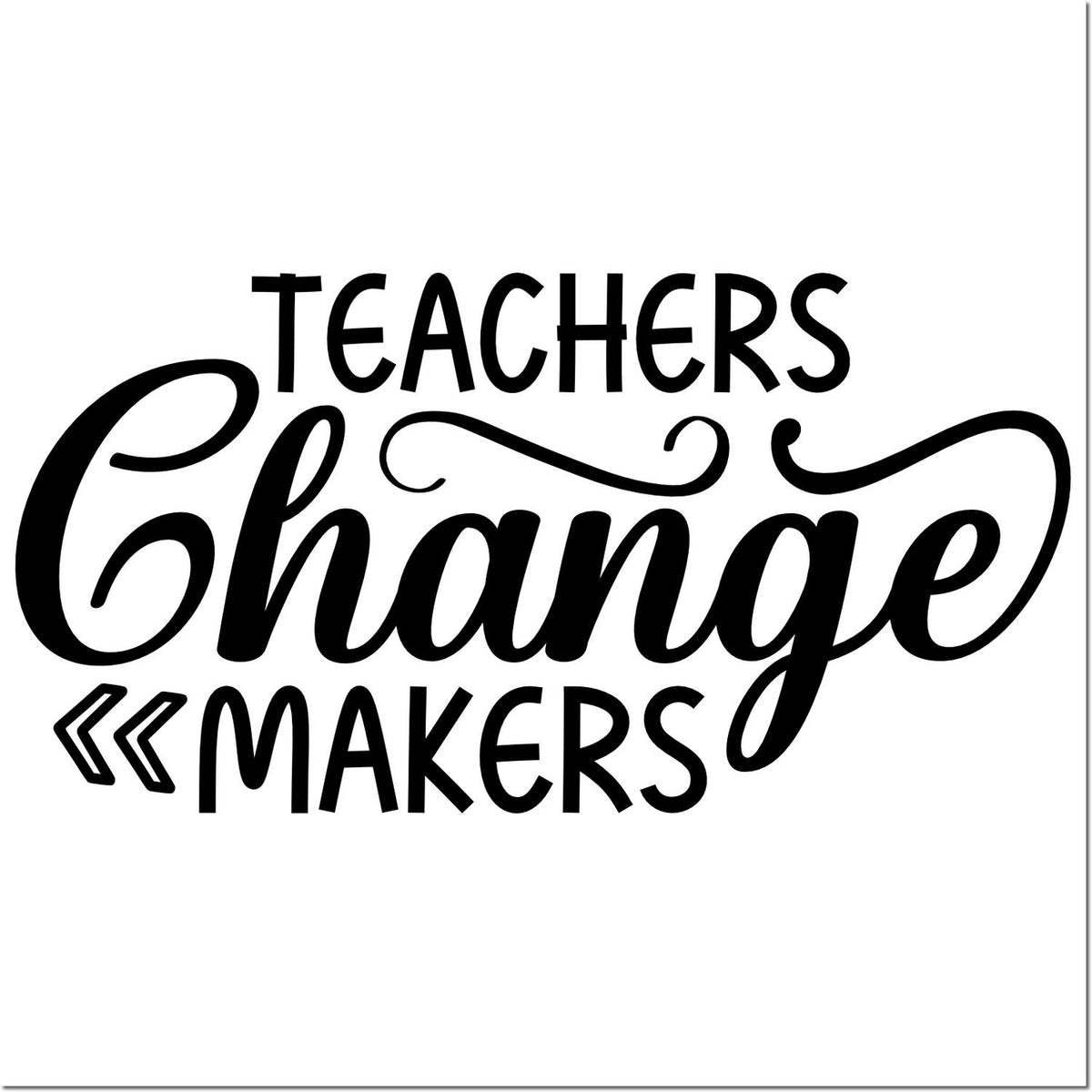 Black decorative Teachers Change Makers stamp and seal design on white background