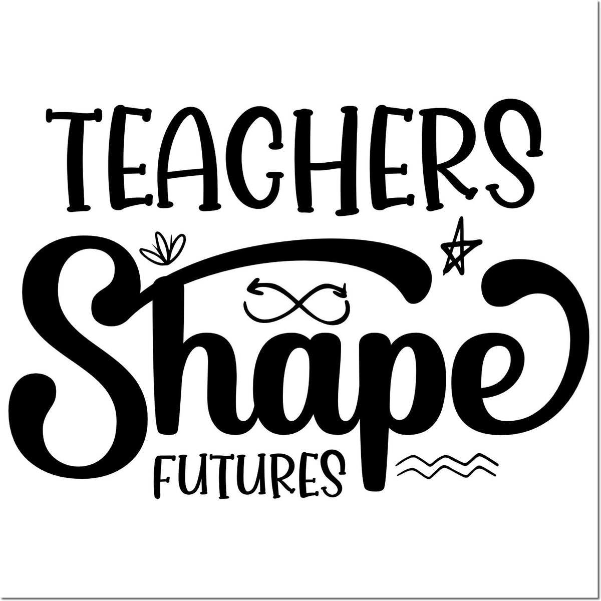 Black teacher stamp and seal design reading "Teachers Shape Futures" with playful swirls, stars, and wavy accents on white.