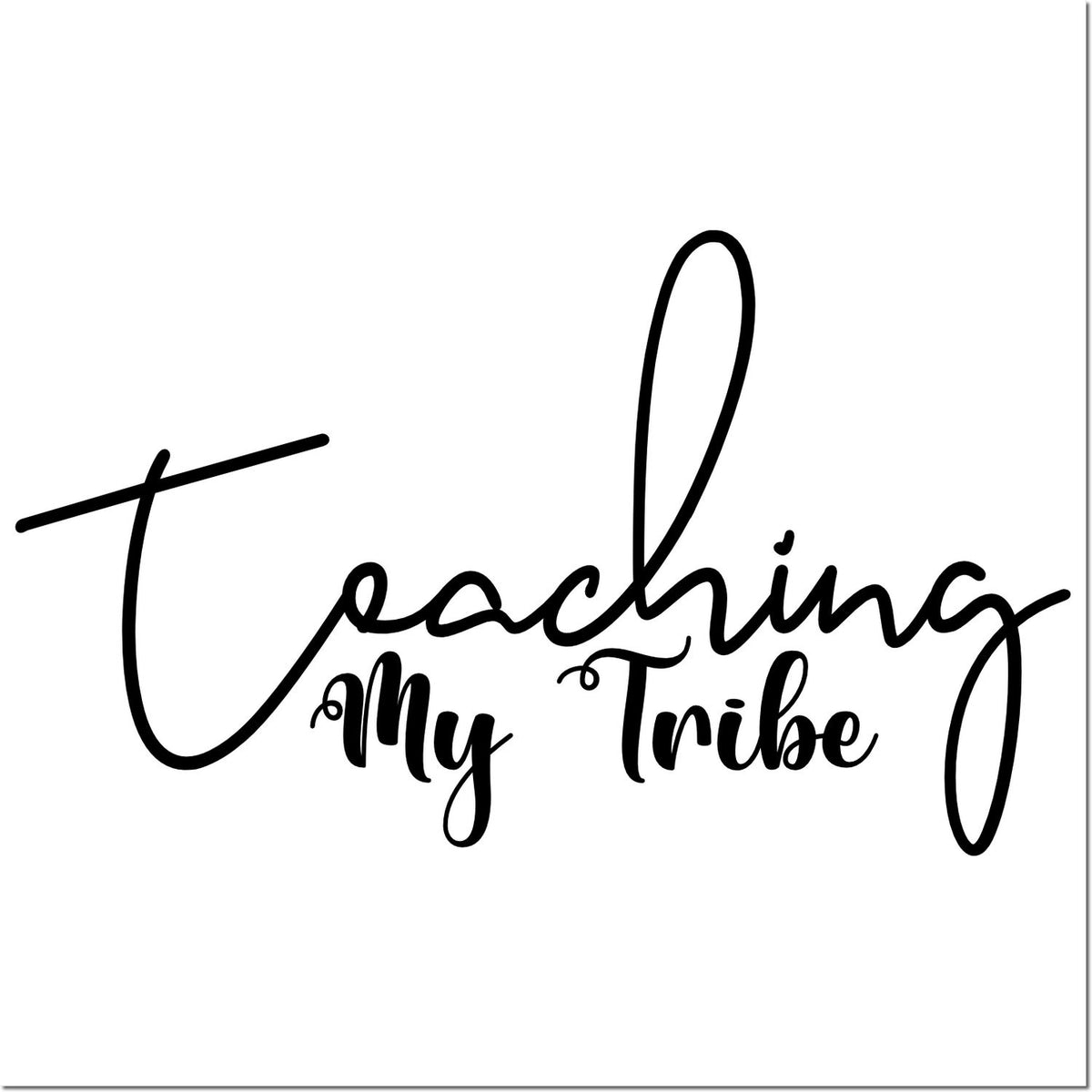 Black script stamp reading Teaching My Tribe on a white background, for teacher and classroom seal products.