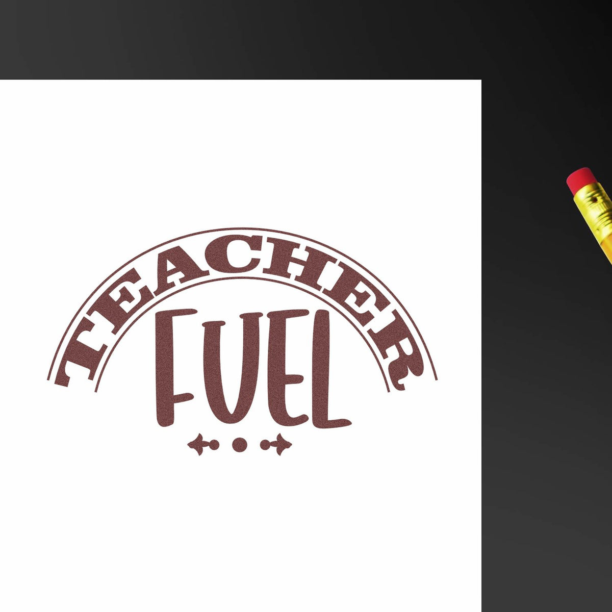 Brown Teacher Fuel stamp seal on white paper, with a gold pencil on a dark background.