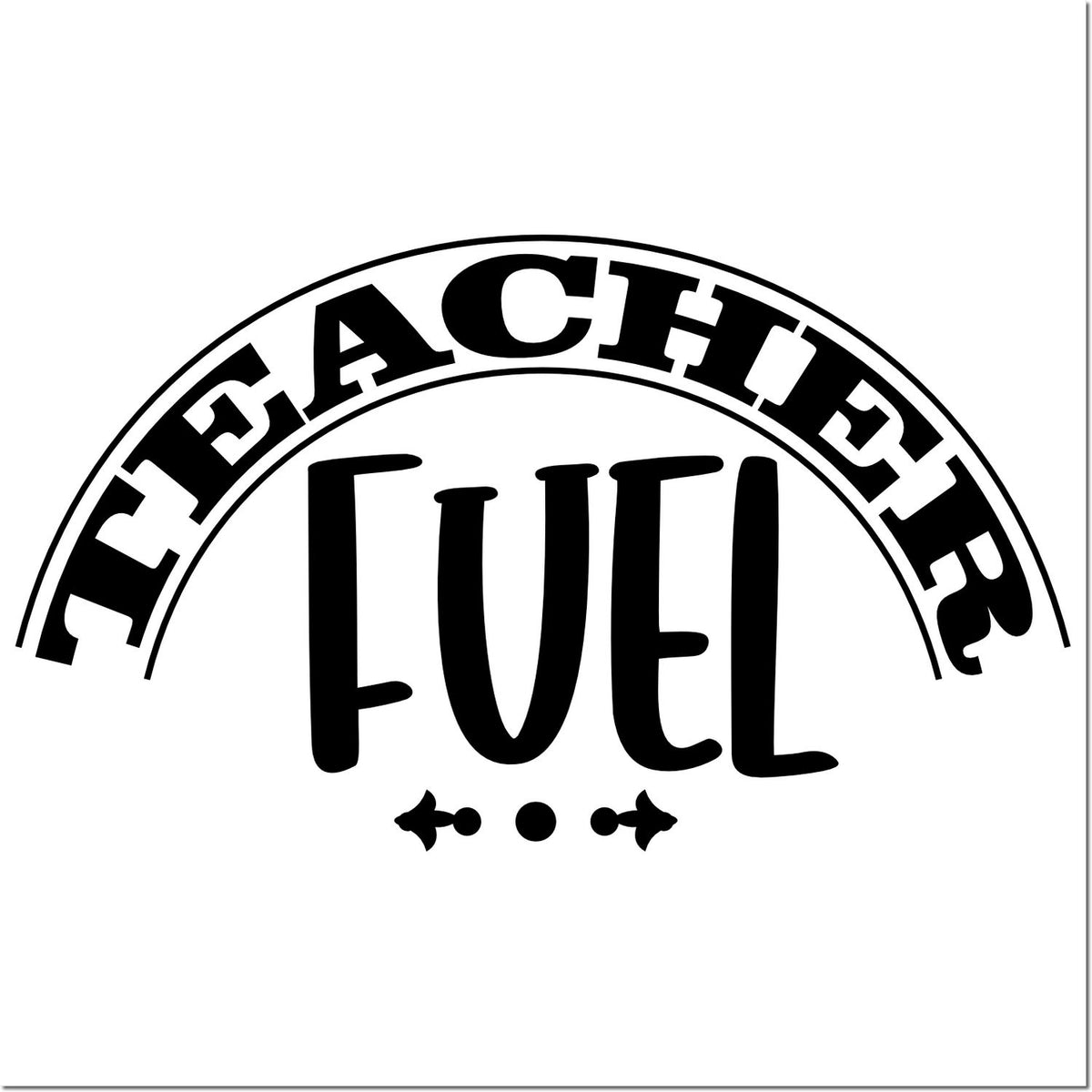 Black Teacher Fuel stamp-style seal with arched black text and decorative flourishes on a white background.