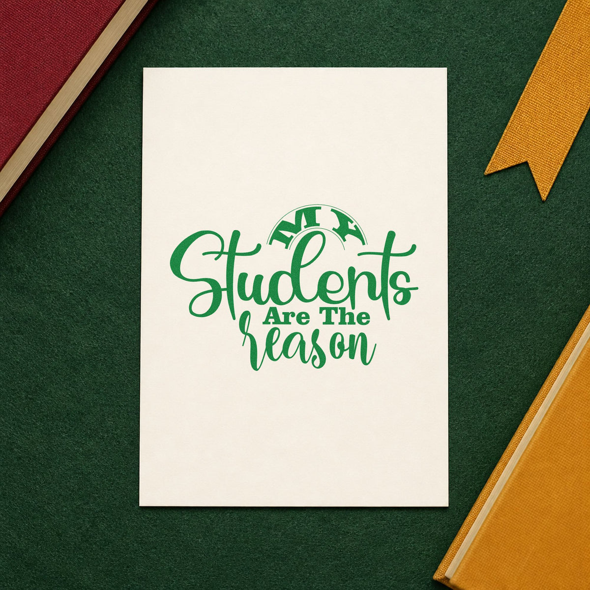 My Students Are The Reason craft stamp imprint in green ink on a handmade project, one idea being place name pages.