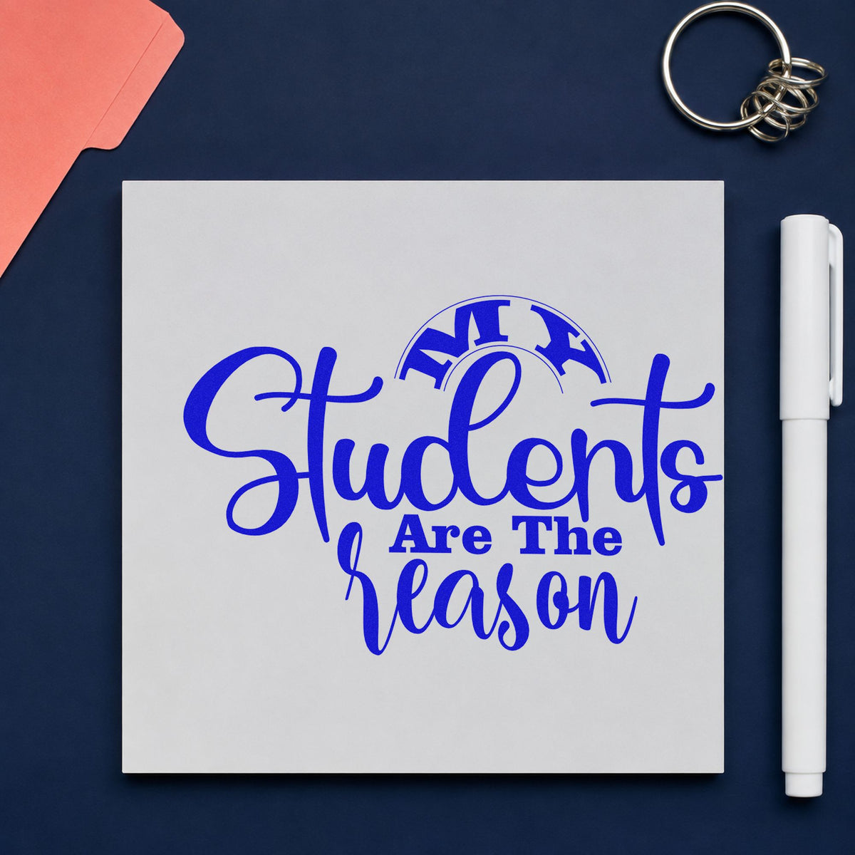 My Students Are The Reason craft stamp imprinted in blue ink on paper, a design suited to order card seals.