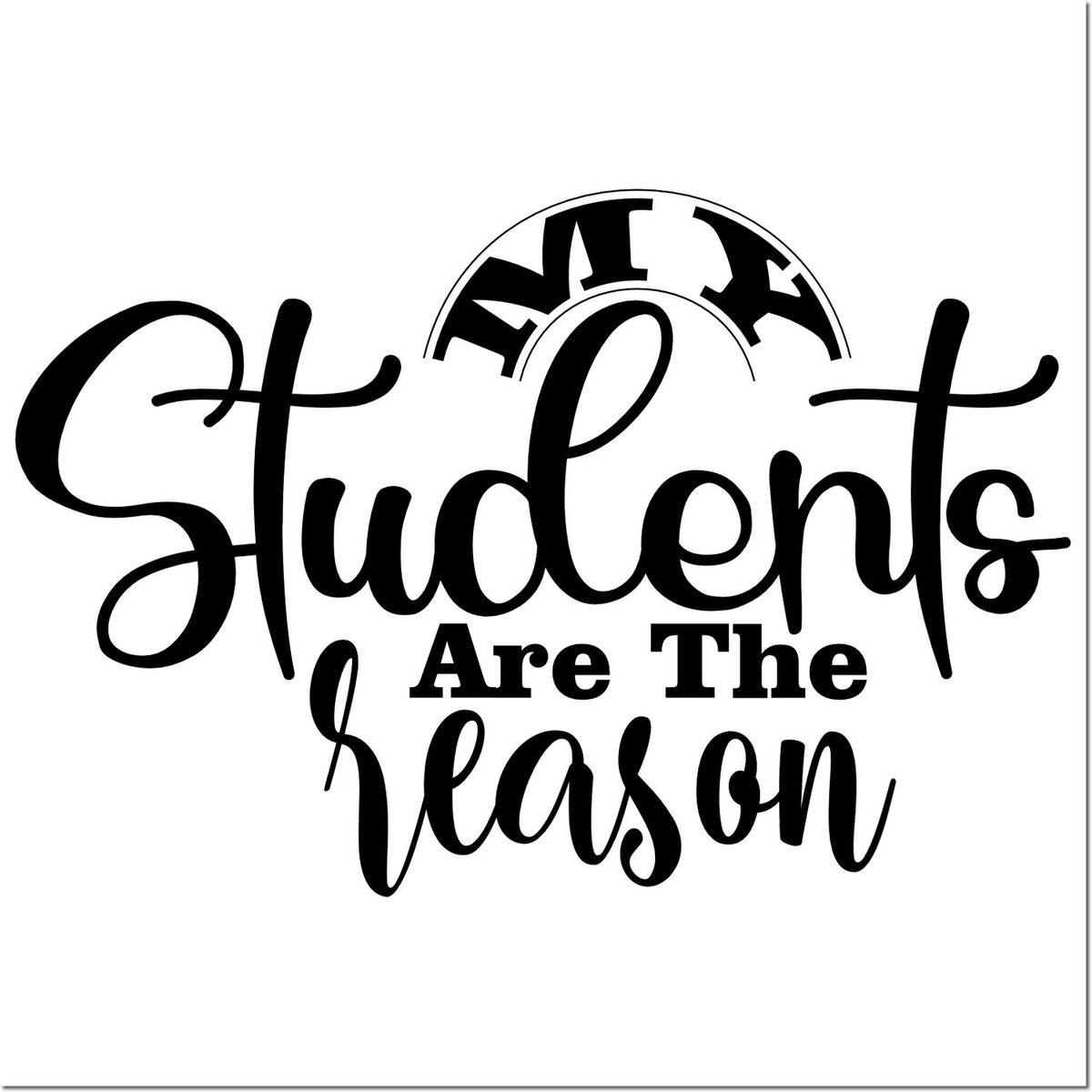 Black student-themed stamp and seal design reading Students Are The Reason with bold script and an arch emblem on white.