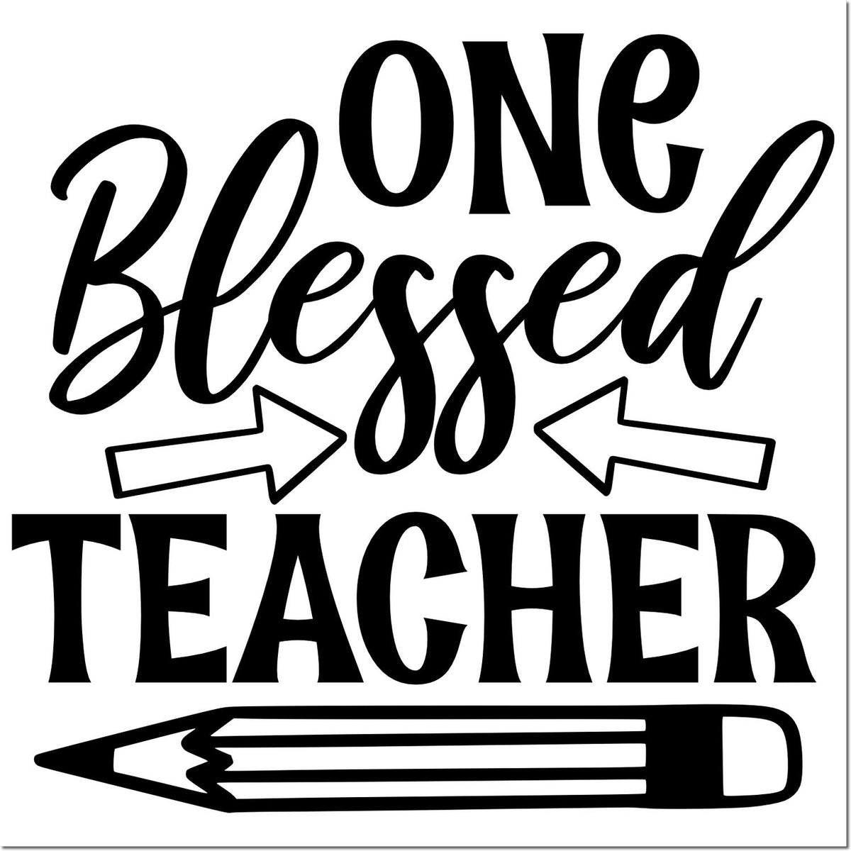 Black and white teacher stamp/seal design reading One Blessed Teacher with arrows and a pencil icon.