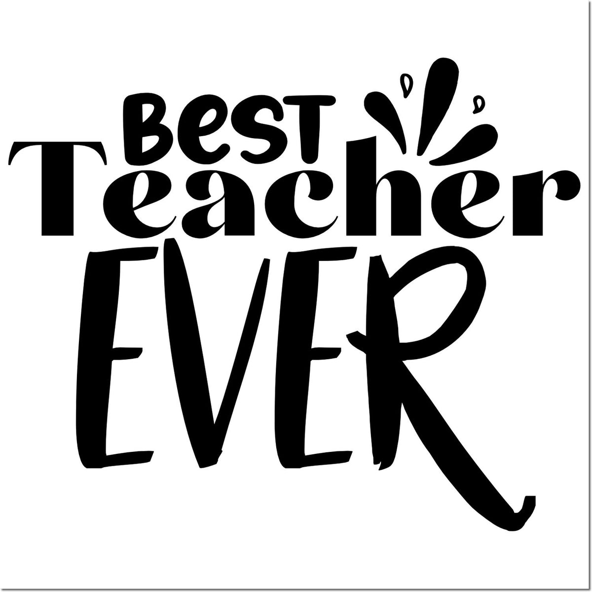 Black Best Teacher Ever stamp design with bold playful lettering and decorative confetti accents on a white background.