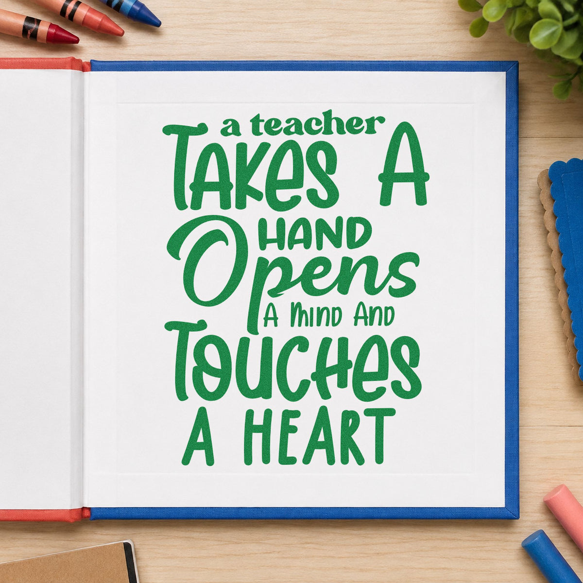 Teacher Takes Hand Opens Mind craft stamp imprint in green ink on a handmade project, one idea being framed quiet garden.