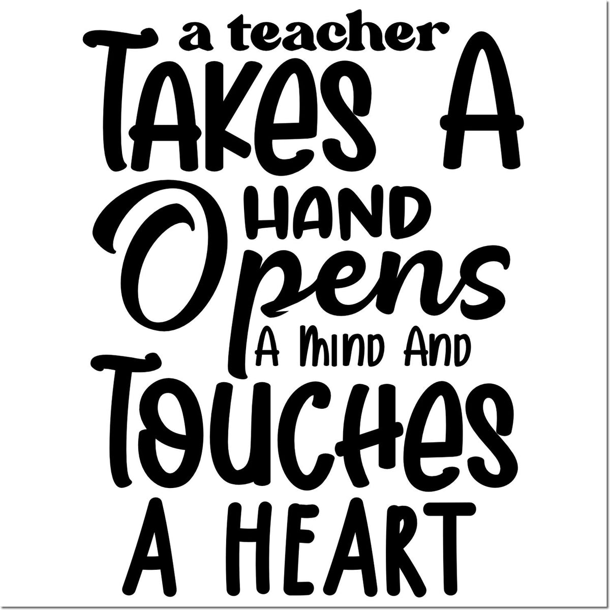 Black teacher stamp with quote takes a hand, opens a mind, touches a heart on a white background.