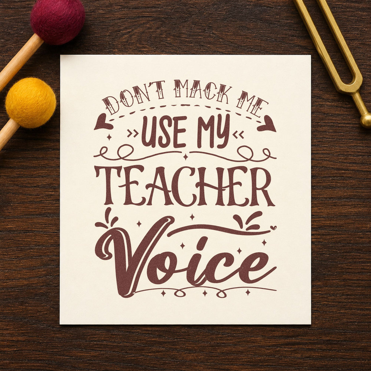 Don't Make Teacher Voice rubber stamp printed in brown ink, ready for throat sweet labels and similar paper crafts.