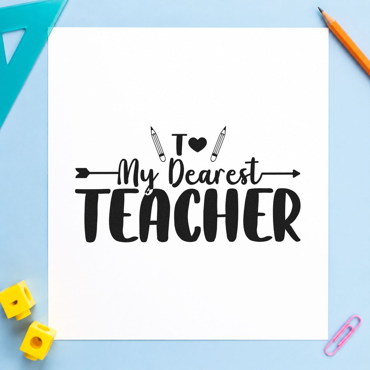 My Dearest Teacher rubber stamp printed in black ink, ready for dearest teacher cards and similar paper crafts.