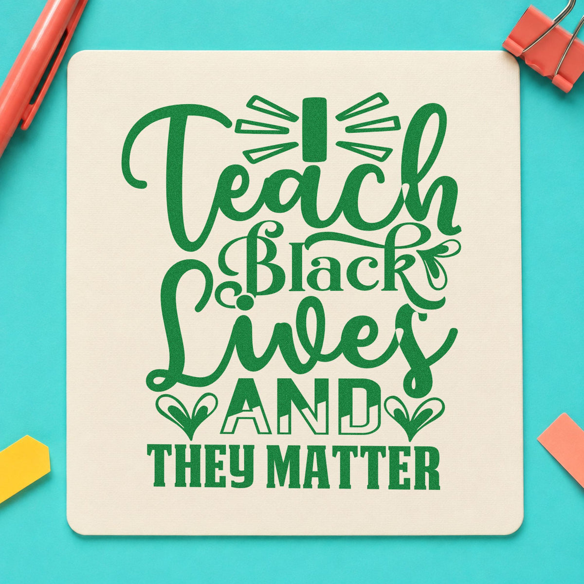 Teach Black Lives Matter craft stamp imprint in green ink on a handmade project, one idea being framed corridor wall.