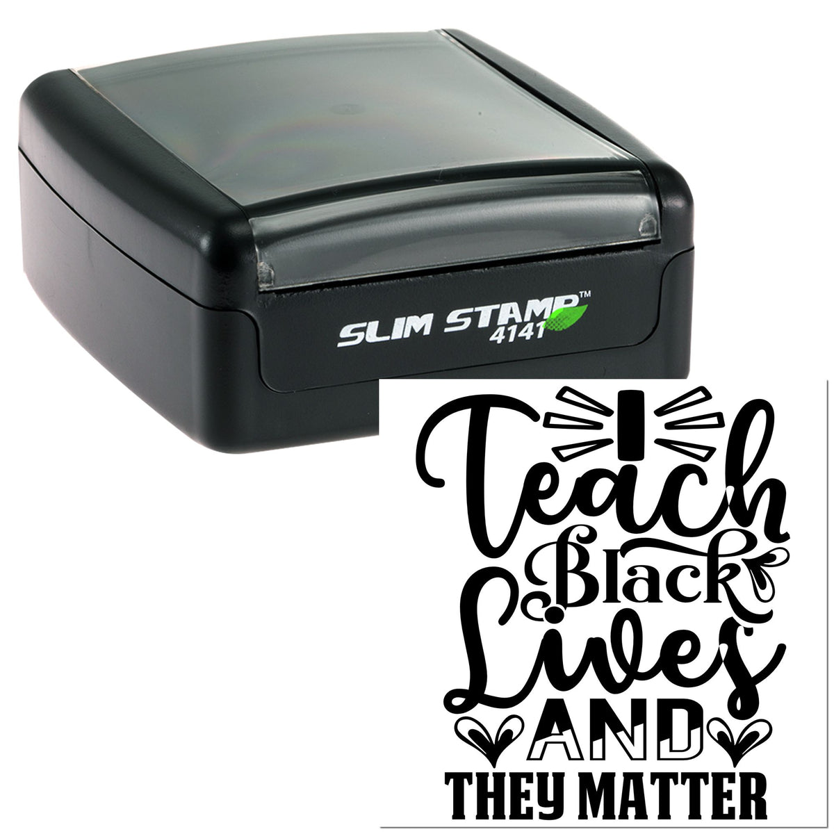 Black self-inking Slim Stamp 4141 with gray cover and custom seal reading I teach Black lives and they matter in bold black.