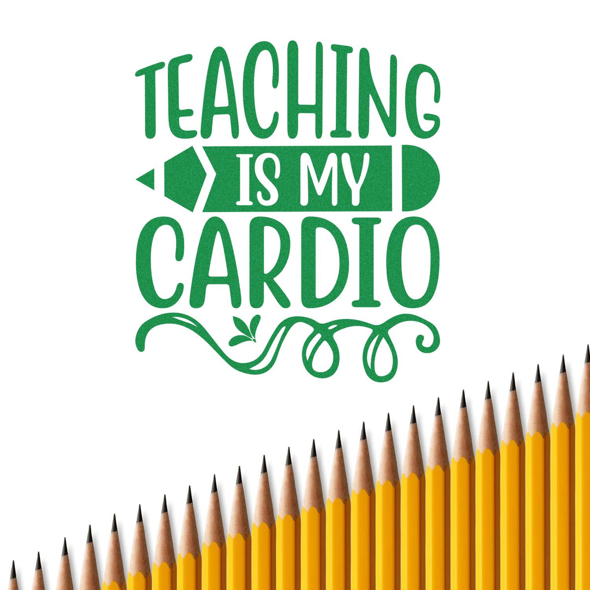 Green Teaching Is My Cardio pencil stamp seal with decorative script and a row of yellow pencils on white.