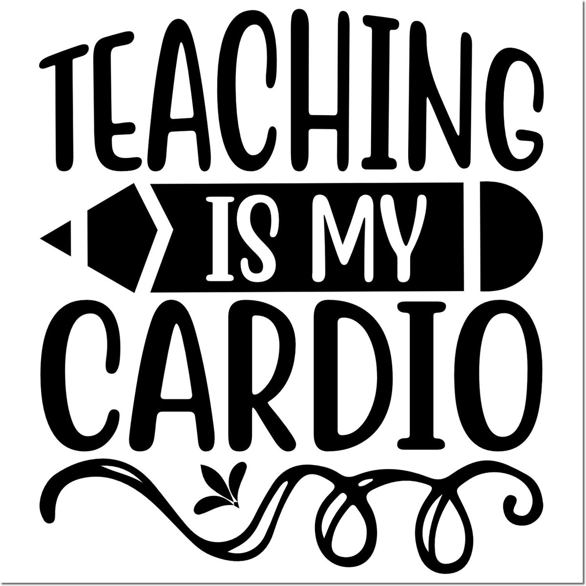 Black Teaching Is My Cardio stamp and seal design with pencil icon and decorative swirls on a white background.