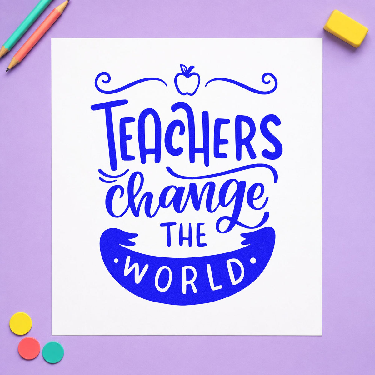 Teachers Change The World Apple craft stamp in blue ink on cardstock, an easy option for rally sash panels.