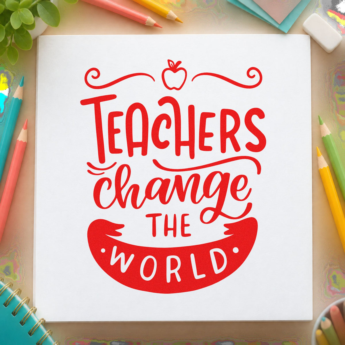 Teachers Change The World Apple rubber stamp shown in red ink, stamped for projects such as campaign day notes.