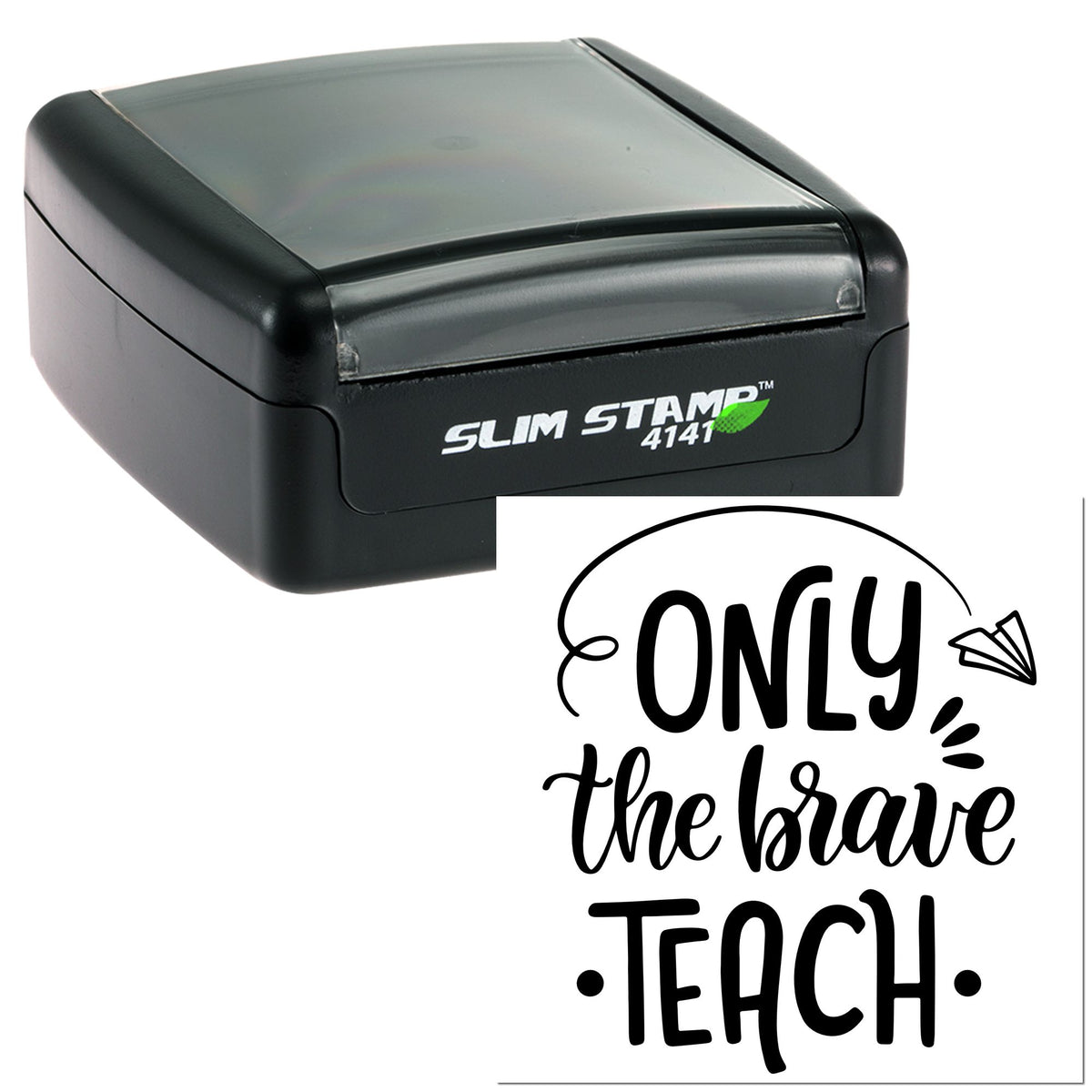 Black Slim Stamp 4141 self-inking stamp with gray cap and custom seal reading Only the brave teach.