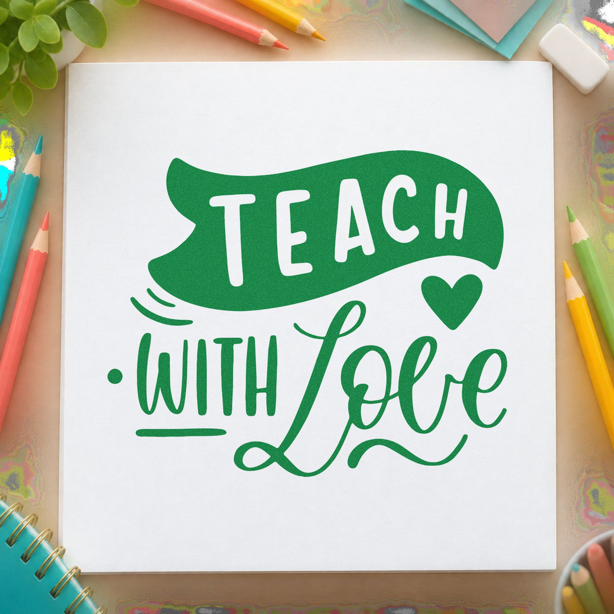 Teach With Love Banner craft stamp imprint in green ink on a handmade project, one idea being blank card pages.