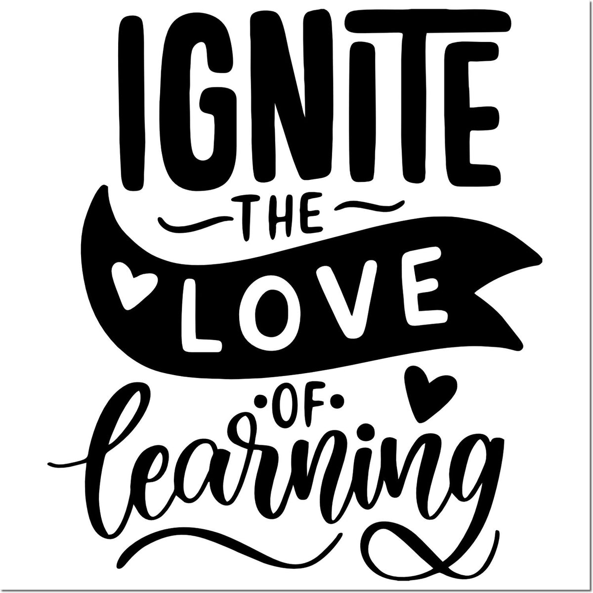 Black stamp and seal design reading Ignite the love of learning with hearts on a white background.