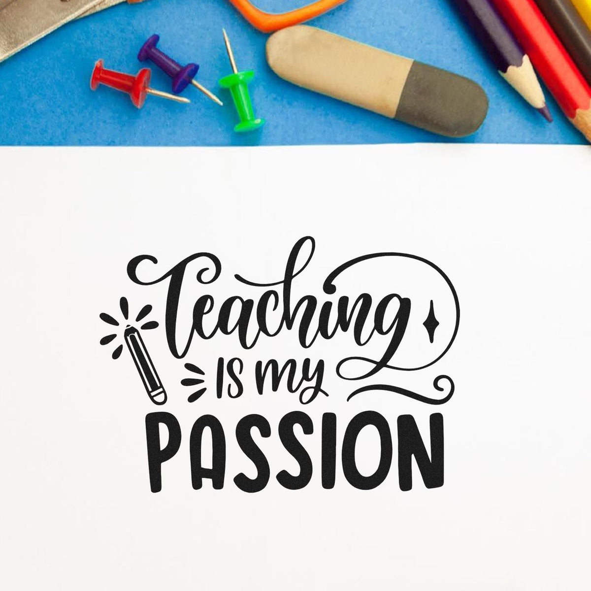 Custom stamp and seal design reading Teaching is my passion with black lettering, pencils, pushpins, and blue background.