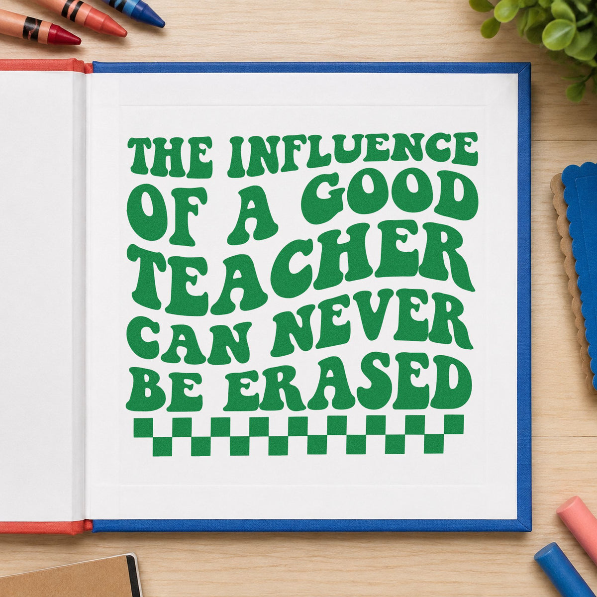 Good Teacher Lasting Influence craft stamp imprint in green ink on a handmade project, one idea being menu board pages.