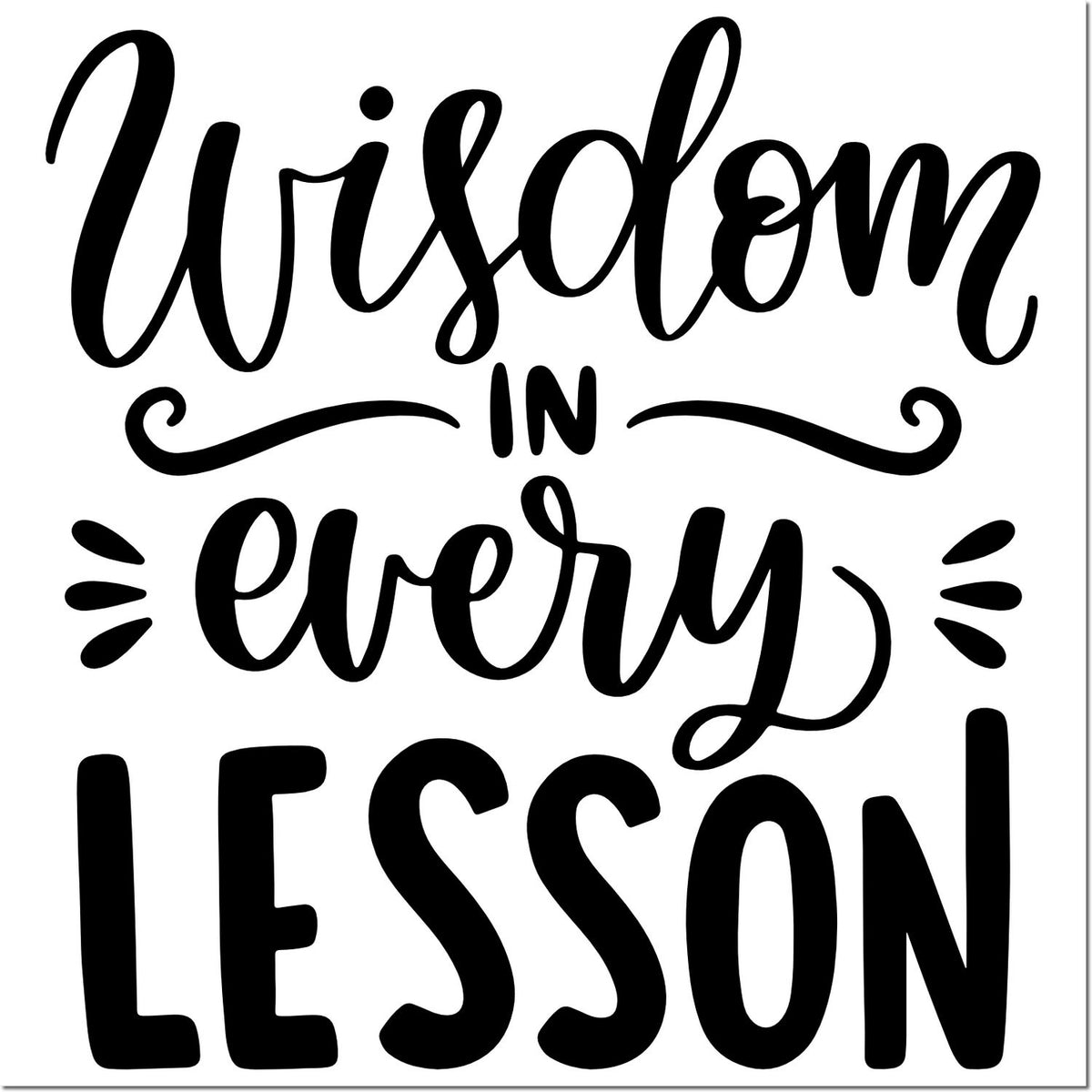 Black custom stamp seal with script text Wisdom in Every Lesson and decorative swirls on a white background.