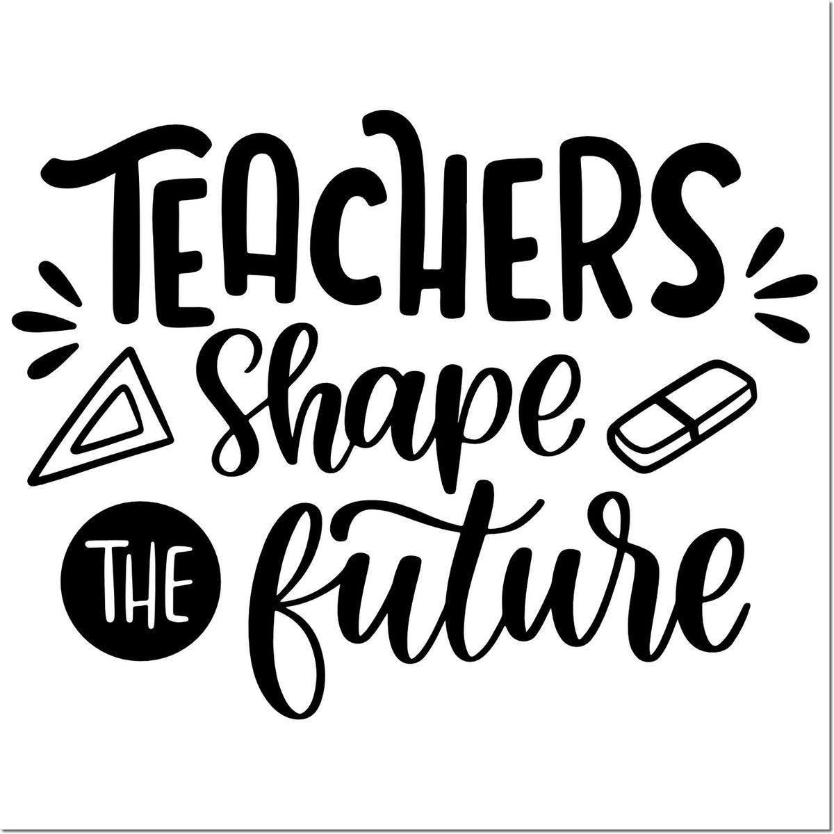 Black teacher stamp and seal design reading Teachers Shape the Future with pencil, eraser, and ruler icons on white background.